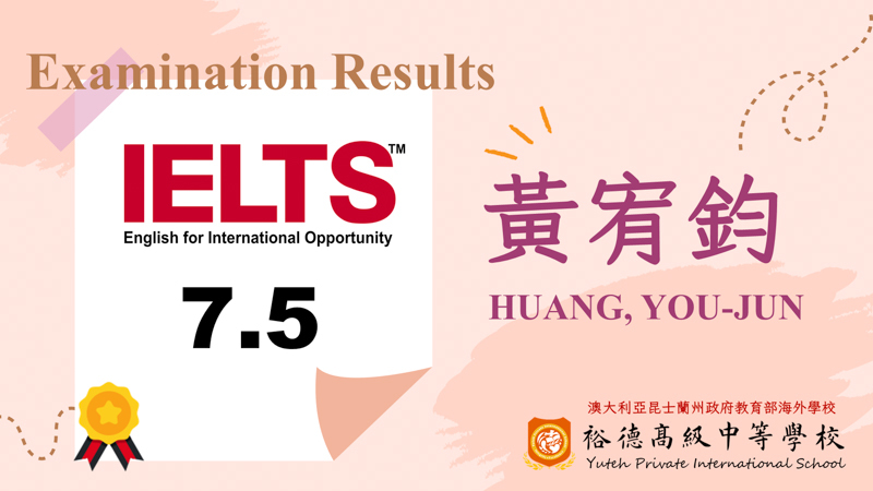 [英檢] 恭喜本校黃宥鈞同學IELTS 雅思分數7.5