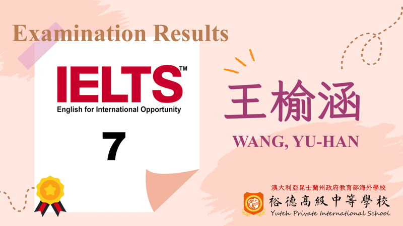 [英檢] 恭喜本校王榆涵同學IELTS 雅思分數7