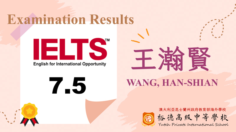 [英檢] 恭喜本校王瀚賢同學IELTS 雅思分數7.5