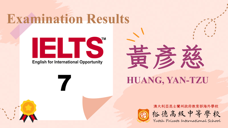 [英檢] 恭喜本校黃彥慈同學IELTS 雅思分數7